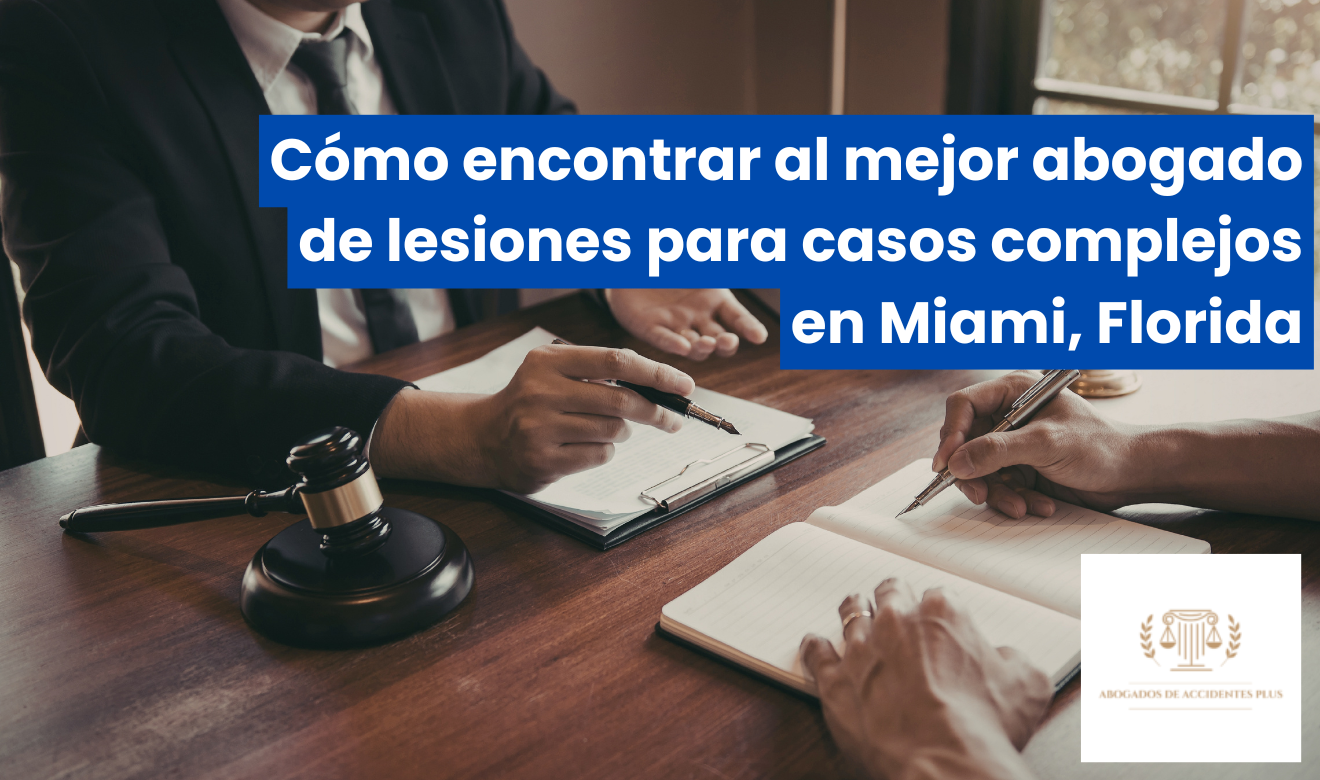 abogado lesiones casos complejos Miami
