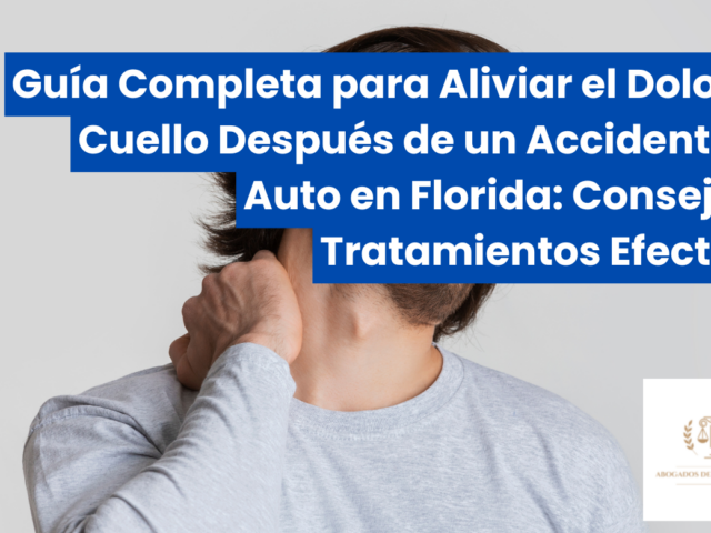 Guía Completa para Aliviar el Dolor de Cuello Después de un Accidente de Auto en Florida: Consejos y Tratamientos Efectivos