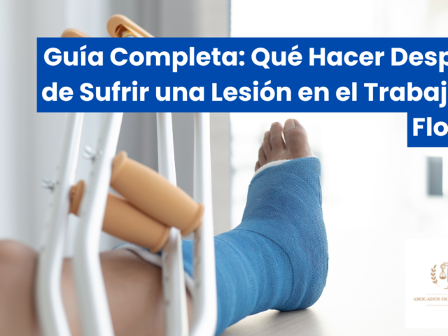 Guía Completa: Qué Hacer Después de Sufrir una Lesión en el Trabajo en Florida