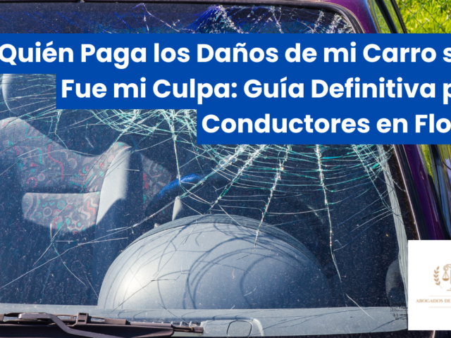 Quién Paga los Daños de mi Carro si No Fue mi Culpa: Guía Definitiva para Conductores en Florida