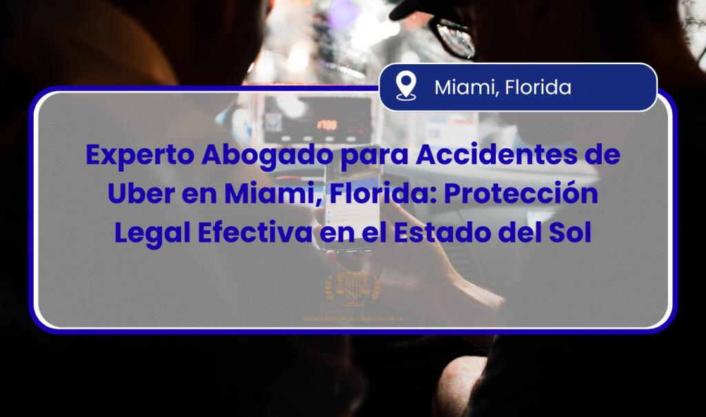 abogado para accidente de Uber en Miami