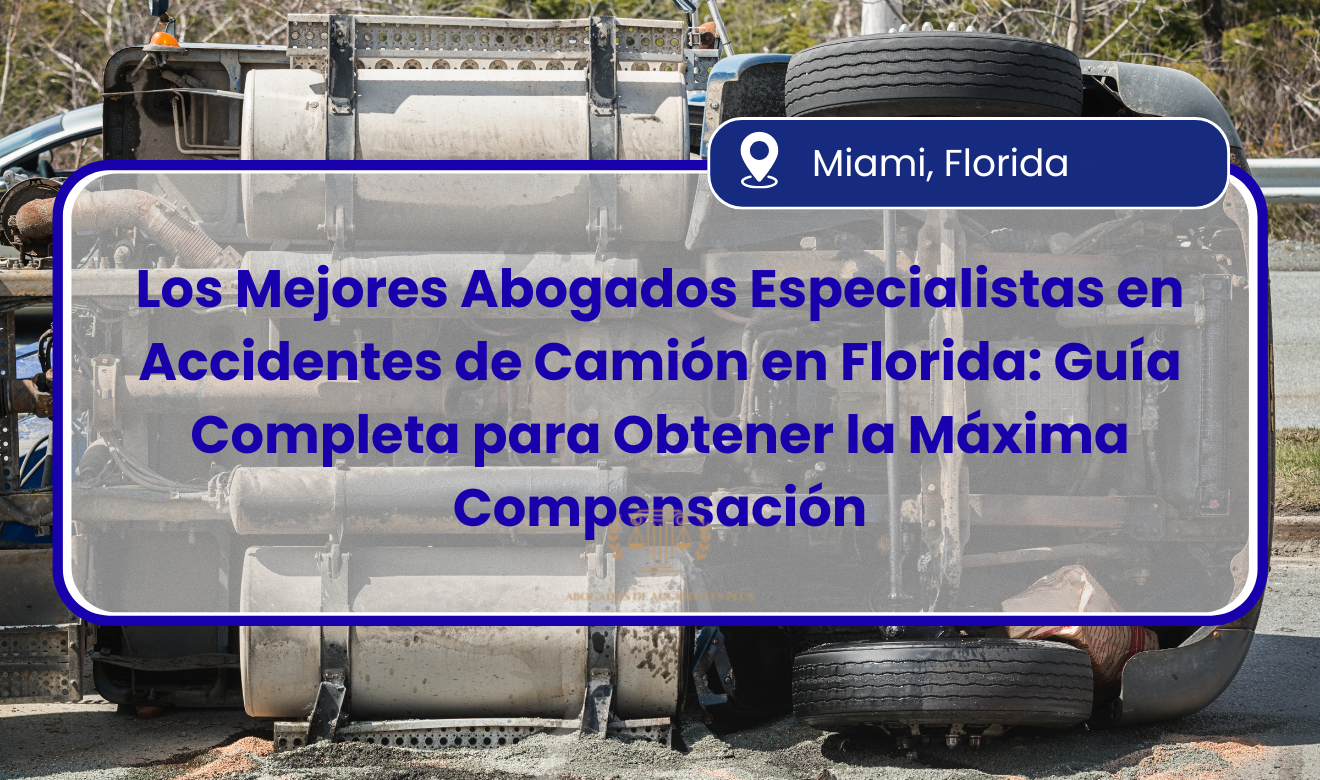 abogados especialistas en accidentes de camión en Florida
